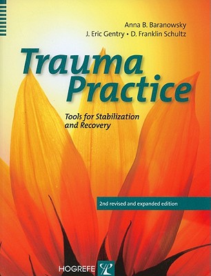 Trauma Practice: Tools for Stabilization and Recovery - Baranowsky, Anna B, and Gentry, J Eric, and Schultz, D Franklin