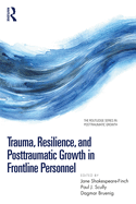 Trauma, Resilience, and Posttraumatic Growth in Frontline Personnel