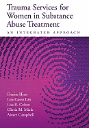 Trauma Services for Women in Substance Abuse Treatment: An Integrated Approach