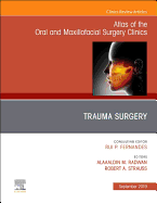 Trauma Surgery, an Issue of Atlas of the Oral & Maxillofacial Surgery Clinics: Volume 27-2