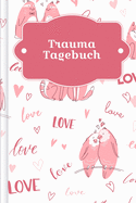 Trauma Tagebuch: Tagebuch fr Mental Health fr alle mit Trauma-Erfahrungen zum Ausfllen - Motiv: Liebende Tiere