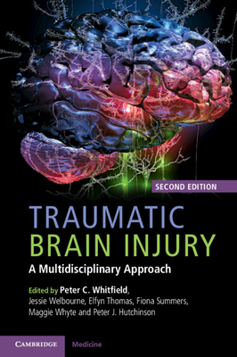 Traumatic Brain Injury: A Multidisciplinary Approach - Whitfield, Peter C (Editor), and Welbourne, Jessie (Editor), and Thomas, Elfyn (Editor)