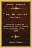 Travaux D'Ameliorations Interieures: Projetes Ou Executes Par Le Gouvernement General Des Etats-Unis D'Amerique, De 1824 A 1831 (1834)