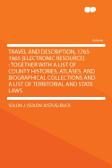 Travel and Description, 1765-1865 [Electronic Resource]: Together with a List of County Histories, Atlases, and Biographical Collections and a List of Territorial and State Laws