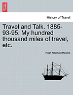 Travel and Talk. 1885-93-95. My Hundred Thousand Miles of Travel, Etc.