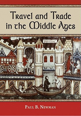 Travel and Trade in the Middle Ages - Newman, Paul B