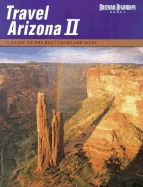 Travel Arizona II: A Guide to the Best Tours and Sites