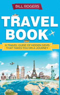 Travel Book - Hardcover Version: A Travel Book of Hidden Gems That Takes You on a Journey You Will Never Forget: World Explorer