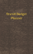 Travel Budget Planner: Vacation Savings Plan and Trip Expense Tracker Log Book For Up To 14 Days