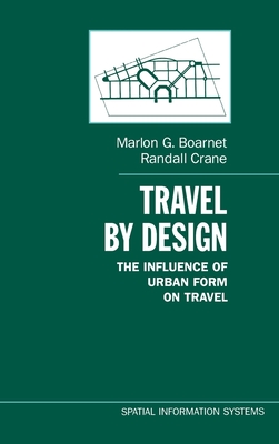 Travel by Design: The Influence of Urban Form on Travel - Boarnet, Marlon G, and Crane, Randall