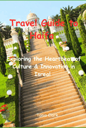 Travel Guide to Haifa 2033: Exploring the Heartbeat of Culture & Innovation in Isreal