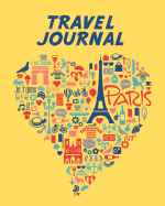 Travel Journal: Kid's Travel Journal. Love Paris. Simple, Fun Holiday Activity Diary And Scrapbook To Write, Draw And Stick-In. (Paris Journal, Vacation Notebook, France Adventure Log)