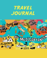 Travel Journal: Mediterranean Map. Kid's Travel Journal. Simple, Fun Holiday Activity Diary and Scrapbook to Write, Draw and Stick-In. (Mediterranean Holiday Notebook, Keepsake & Memory Log, European Vacation)