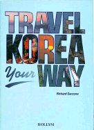 Travel Korea Your Way - Saccone, Richard
