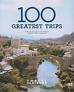 Travel + Leisure 100 Greatest Trips - Guralnick, Margot (Editor)