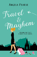Travel & Mayhem: A funny, friends to lovers holiday rom-com
