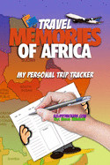 Travel Memories of Africa: My Personal Trip Tracker