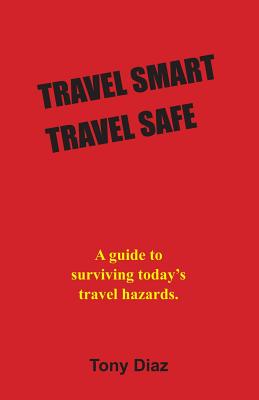 Travel Smart Travel Safe - Diaz, Tony