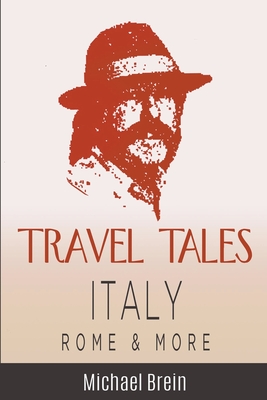 Travel Tales: Italy, Rome & More - Brein, Michael
