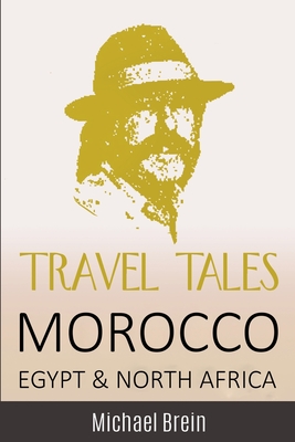 Travel Tales: Morocco, Egypt & North Africa - Brein, Michael