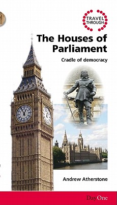 Travel Through the Houses of Parliament: Cradle of Democracy - Atherstone, Andrew