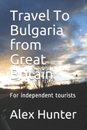 Travel To Bulgaria from Great Britain: For independent tourists