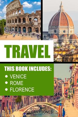 Travel: Venice, Rome, Florence - Jones, Gary, Dr.