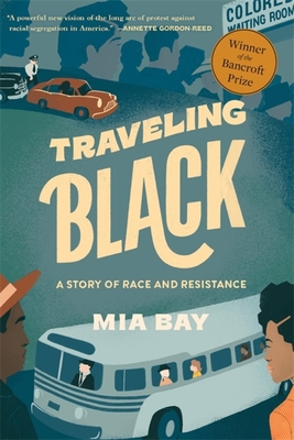 Traveling Black: A Story of Race and Resistance - Bay, Mia