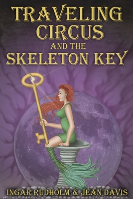 Traveling Circus and the Skeleton Key - Davis, Jean, and Turek, Kelsey (Editor), and Rudholm, Ingar