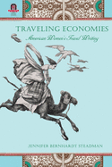 Traveling Economies: American Women's Travel Writing