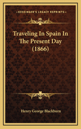 Traveling in Spain in the Present Day (1866)