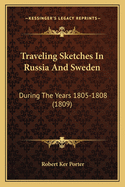 Traveling Sketches in Russia and Sweden: During the Years 1805-1808 (1809)