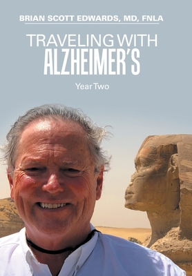 Traveling with Alzheimer's: Year Two - Edwards Fnla, Brian Scott, MD