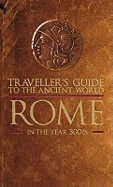 Travellers Guide Ancient World Rome: Traveller'S Guide to the Ancient World