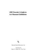 Traveller's Guide to Art Museum Exhibitions 1995 - Rappaport, Susan (Volume editor)