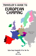 Traveller's Guide to European Camping: Explore Europe Economically at Your Own Pace Using RV or Tent