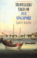 Traveller's Tales of Old Singapore