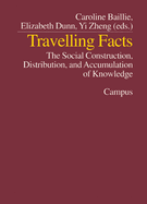 Travelling Facts: The Social Construction, Distribution, and Accumulation of Knowledge