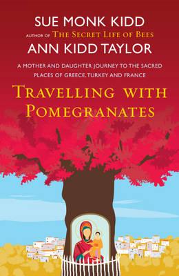 Travelling with Pomegranates - Taylor, Ann Kidd, and Kidd, Sue Monk