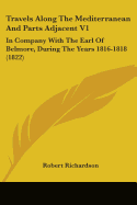 Travels Along The Mediterranean And Parts Adjacent V1: In Company With The Earl Of Belmore, During The Years 1816-1818 (1822)