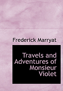 Travels and Adventures of Monsieur Violet