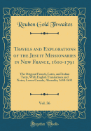 Travels and Explorations of the Jesuit Missionaries in New France, 1610-1791, Vol. 36: The Original French, Latin, and Italian Texts, with English Translations and Notes; Lower Canada, Abenakis; 1650-1651 (Classic Reprint)