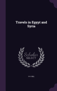 Travels in Egypt and Syria