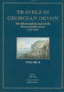 Travels in Georgian Devon: The Illustrated Journeys of the Reverend John Swete, 1789-1800