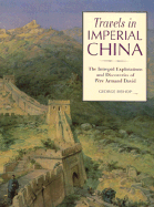 Travels in Imperial China: The Intrepid Explorations and Discoveries of Pere Armand David