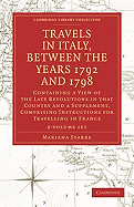 Travels in Italy, between the Years 1792 and 1798, Containing a View of the Late Revolutions in that Country 2 Volume Set: Also a Supplement, Comprising Instructions for Travelling in France - Starke, Mariana