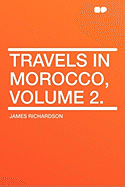 Travels in Morocco, Volume 2