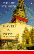 Travels in Nepal: The Sequestered Kingdom - Pye-Smith, Charlie