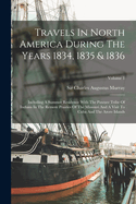 Travels in North America During the Years 1834, 1835 & 1836: Including a Summer Residence with the Pawnee Tribe of Indians in the Remote Prairies of the Missouri and a Visit to Cuba and the Azore Islands; Volume 1