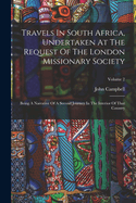 Travels In South Africa, Undertaken At The Request Of The London Missionary Society: Being A Narrative Of A Second Journey In The Interior Of That Country; Volume 2